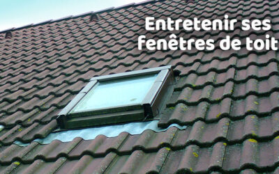Entreprise de pose de couverture et étanchéité 11 Comment nettoyer et entretenir une fenêtre de toit ?