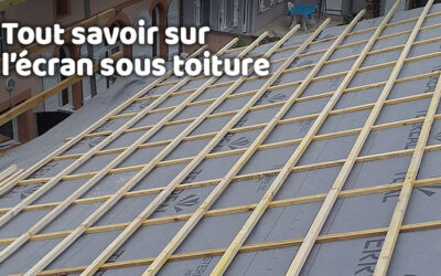 Entreprise de pose de couverture et étanchéité 10 Tout savoir sur l’écran sous toiture
