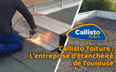 L’étanchéité des toitures terrasses à Toulouse avec l’entreprise Callisto Toiture