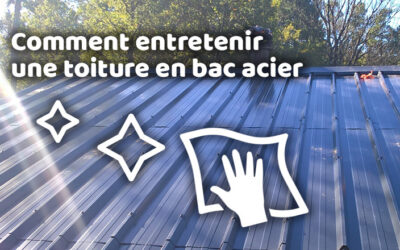 Comment entretenir une toiture en bac acier ?