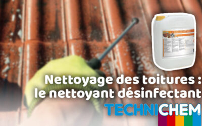 Nettoyage des toitures : le nettoyant désinfectant TECHNICHEM®