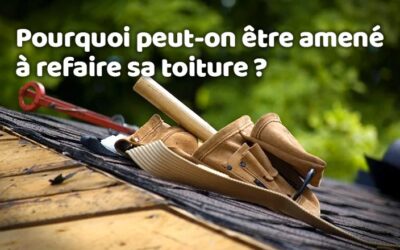 Entreprise de pose de couverture et étanchéité 9 Pourquoi peut-on être amené à refaire sa toiture ?